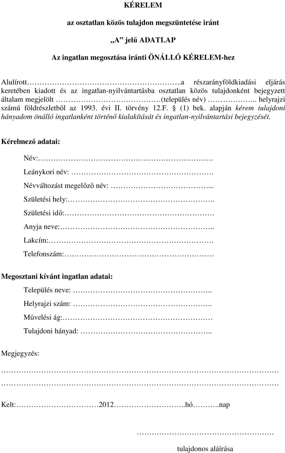 . helyrajzi számú földrészletből az 1993. évi II. törvény 12.F. (1) bek.