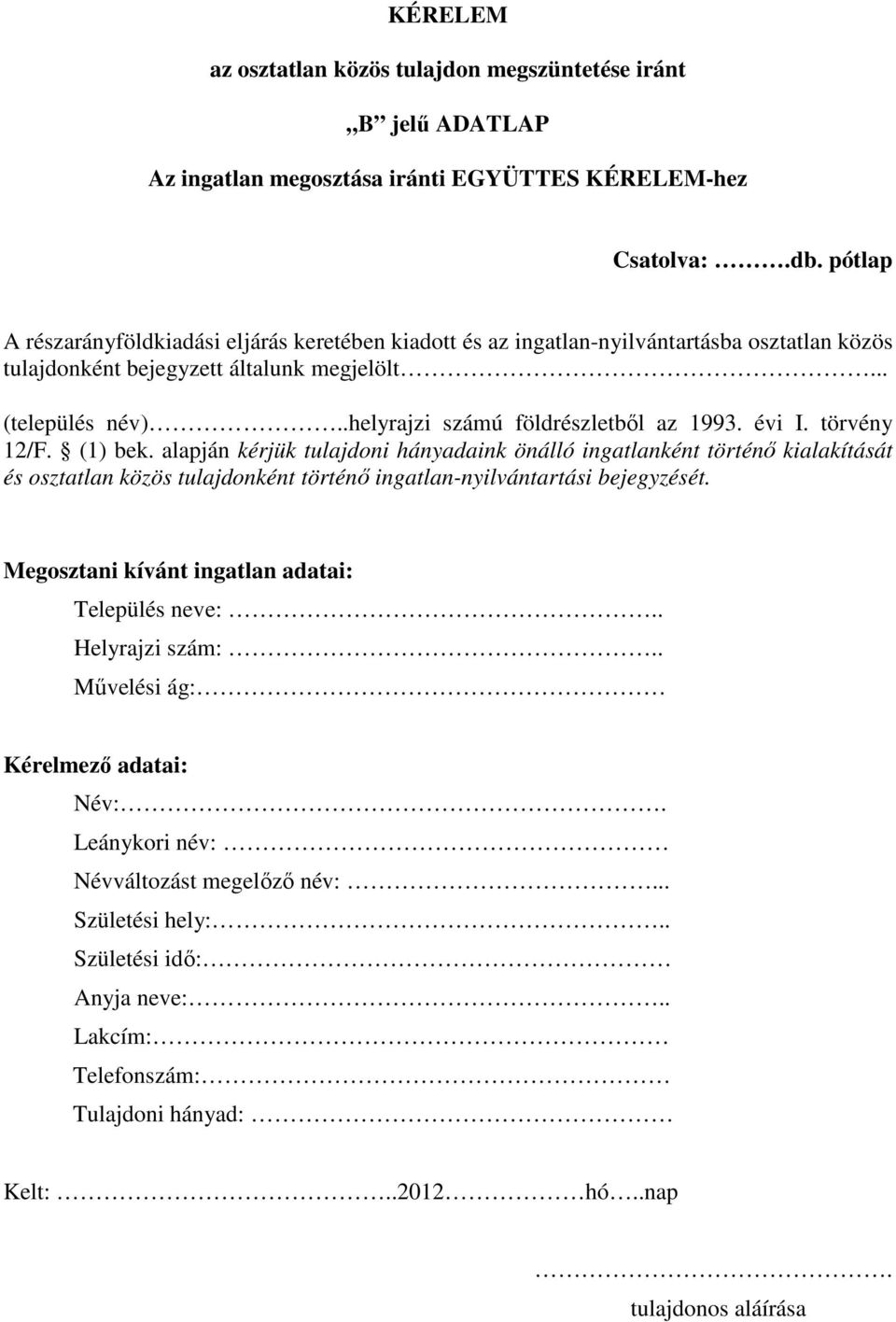 .helyrajzi számú földrészletből az 1993. évi I. törvény 12/F. (1) bek.