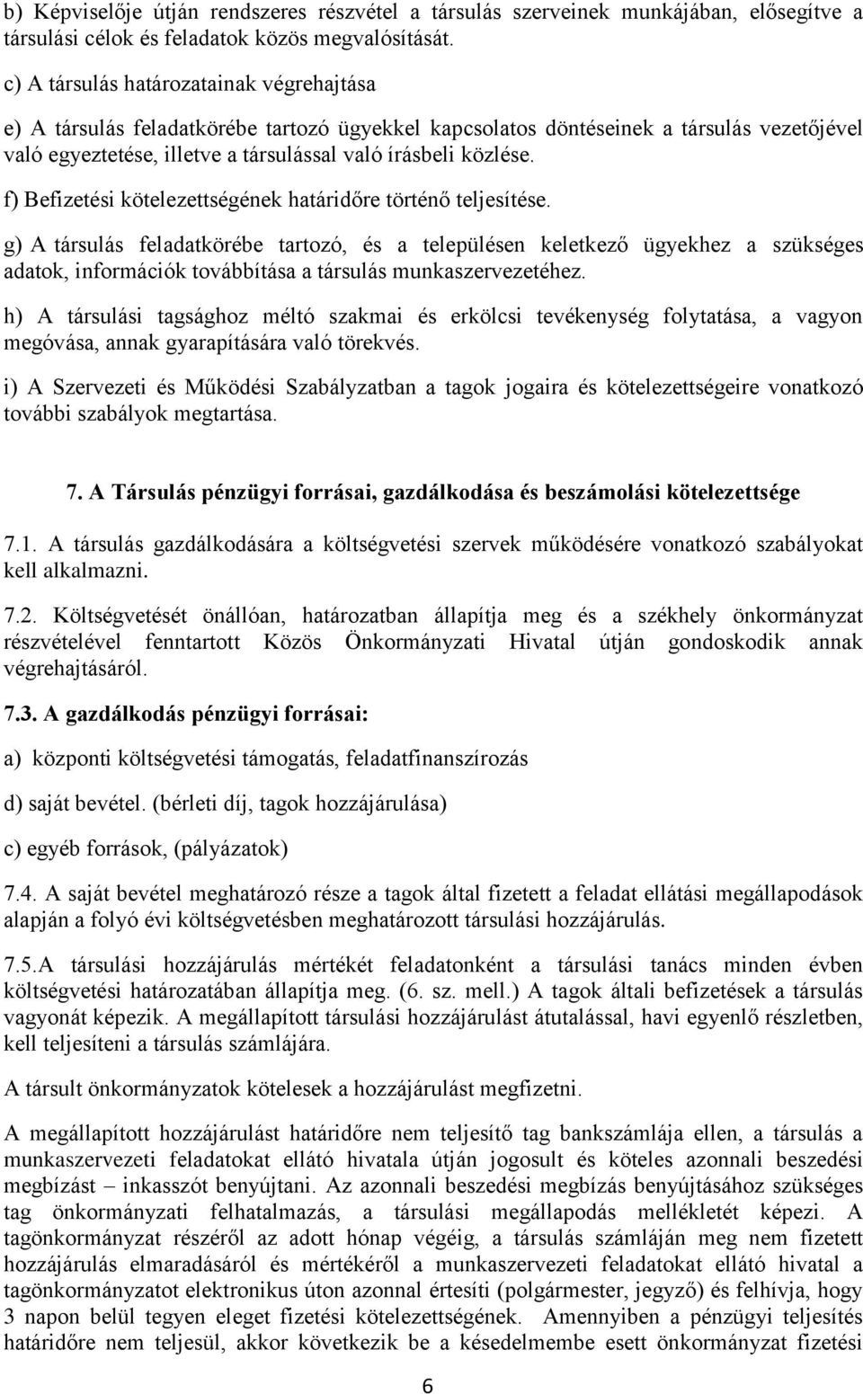 f) Befizetési kötelezettségének határidőre történő teljesítése.