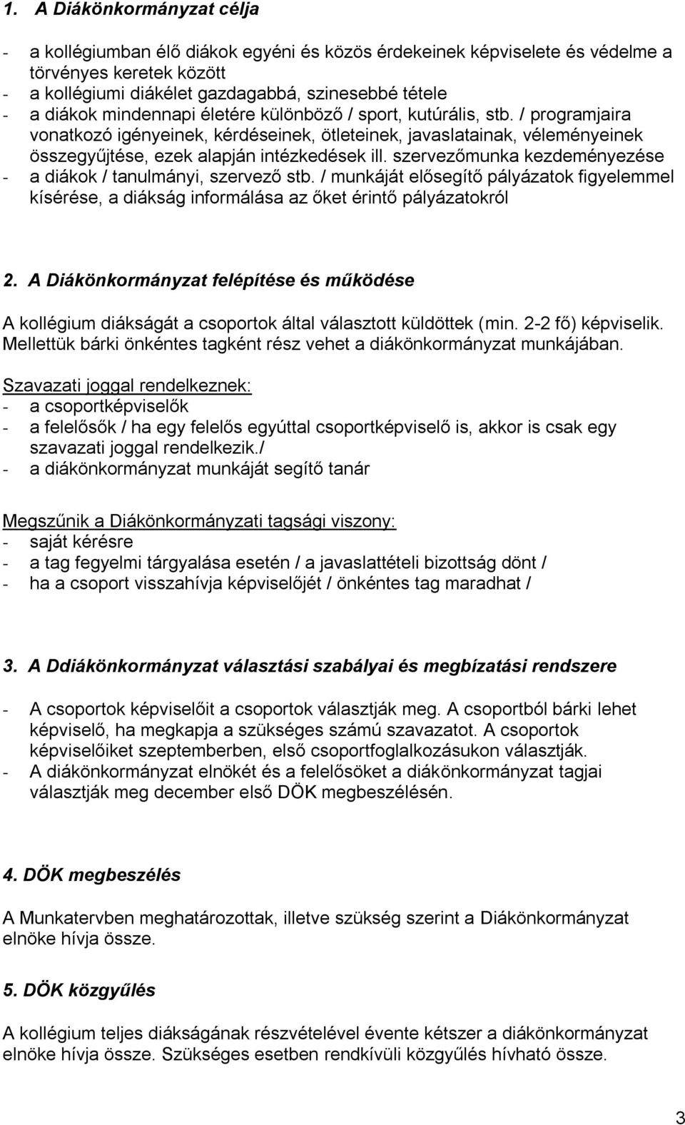 szervezőmunka kezdeményezése - a diákok / tanulmányi, szervező stb. / munkáját elősegítő pályázatok figyelemmel kísérése, a diákság informálása az őket érintő pályázatokról 2.