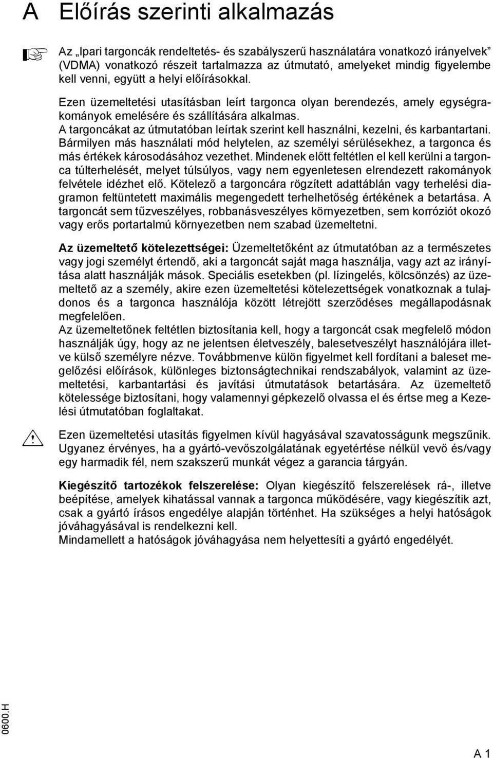 A targoncákat az útmutatóban leírtak szerint kell használni, kezelni, és karbantartani.