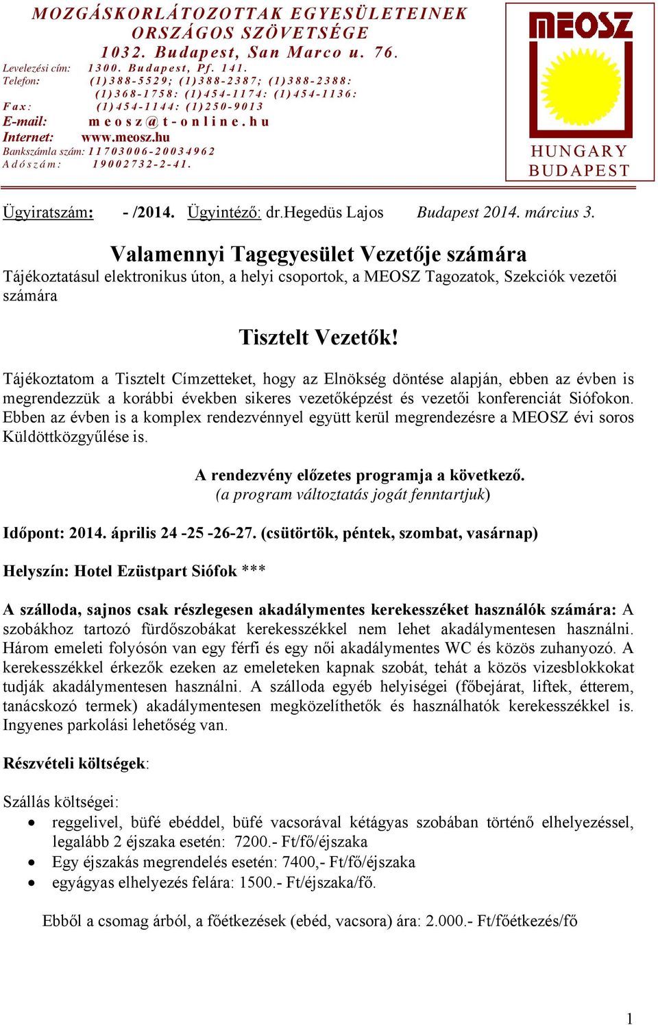 HUNGARY BUDAPEST Ügyiratszám: - /2014. Ügyintéző: dr.hegedüs Lajos Budapest 2014. március 3.