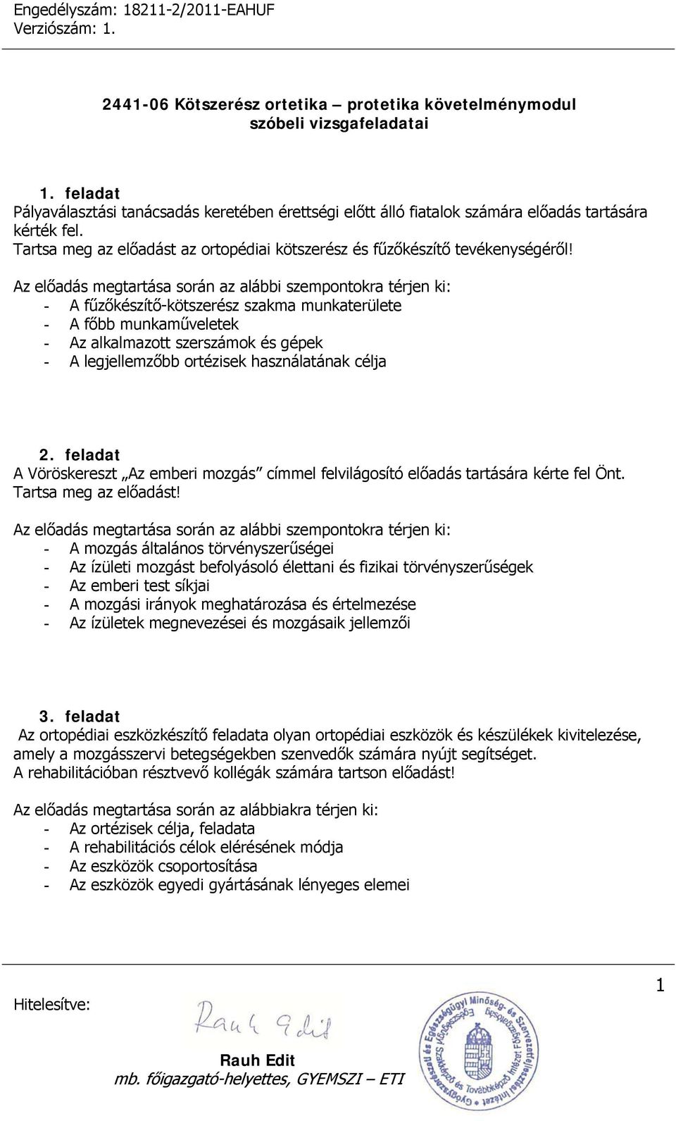 használatának célja 2. feladat A Vöröskereszt Az emberi mozgás címmel felvilágosító előadás tartására kérte fel Önt.