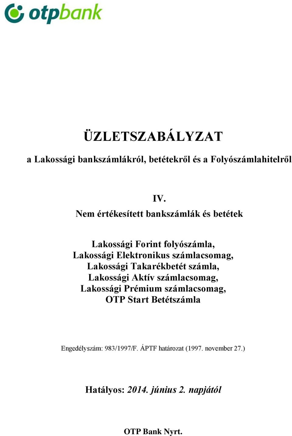 számlacsomag, Lakossági Takarékbetét számla, Lakossági Aktív számlacsomag, Lakossági Prémium