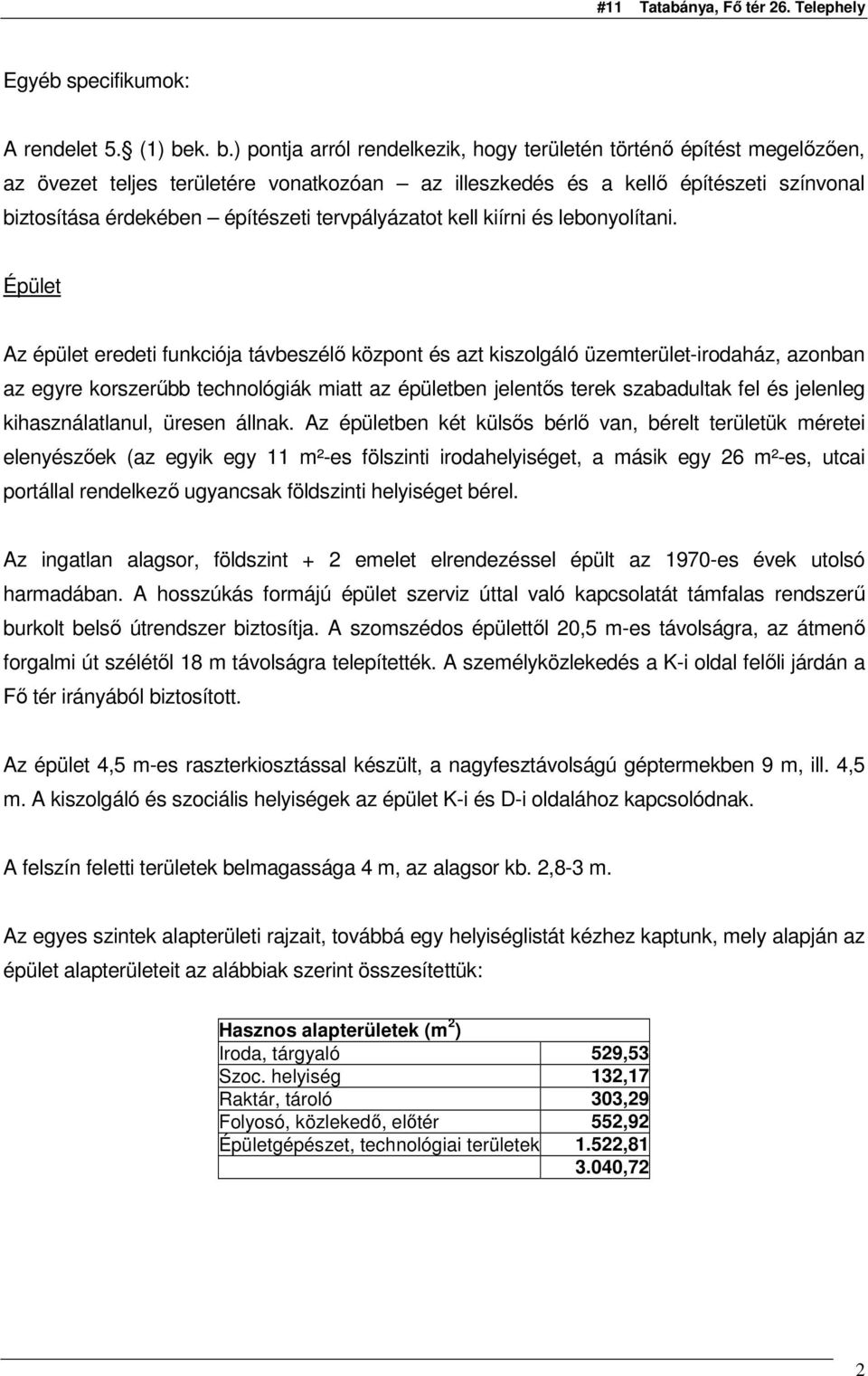 tervpályázatot kell kiírni és lebonyolítani.
