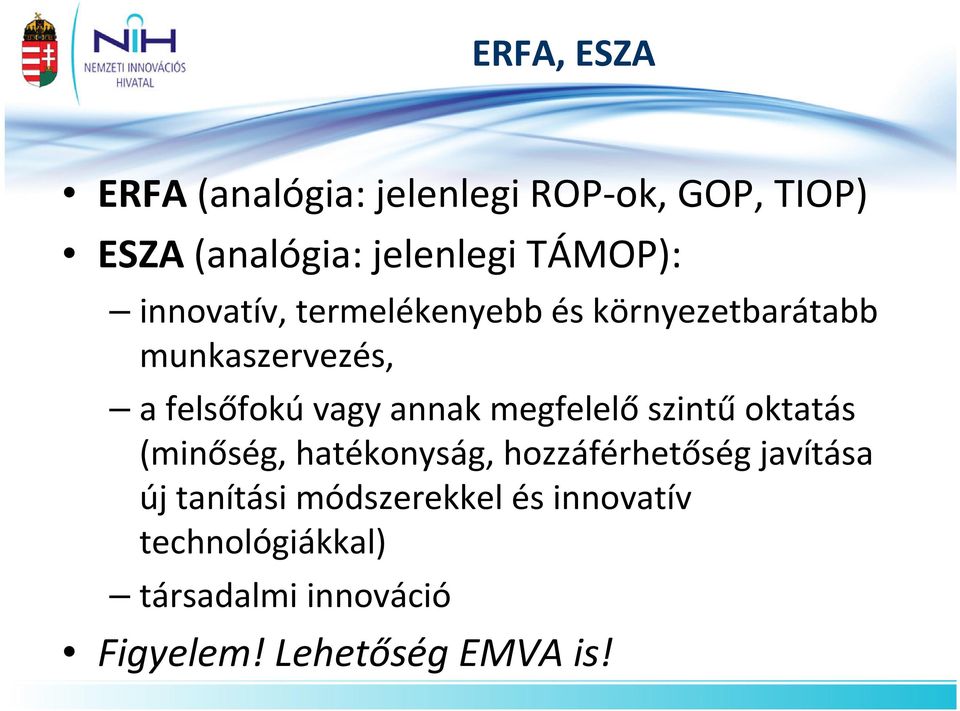 annak megfelelőszintűoktatás (minőség, hatékonyság, hozzáférhetőség javítása új