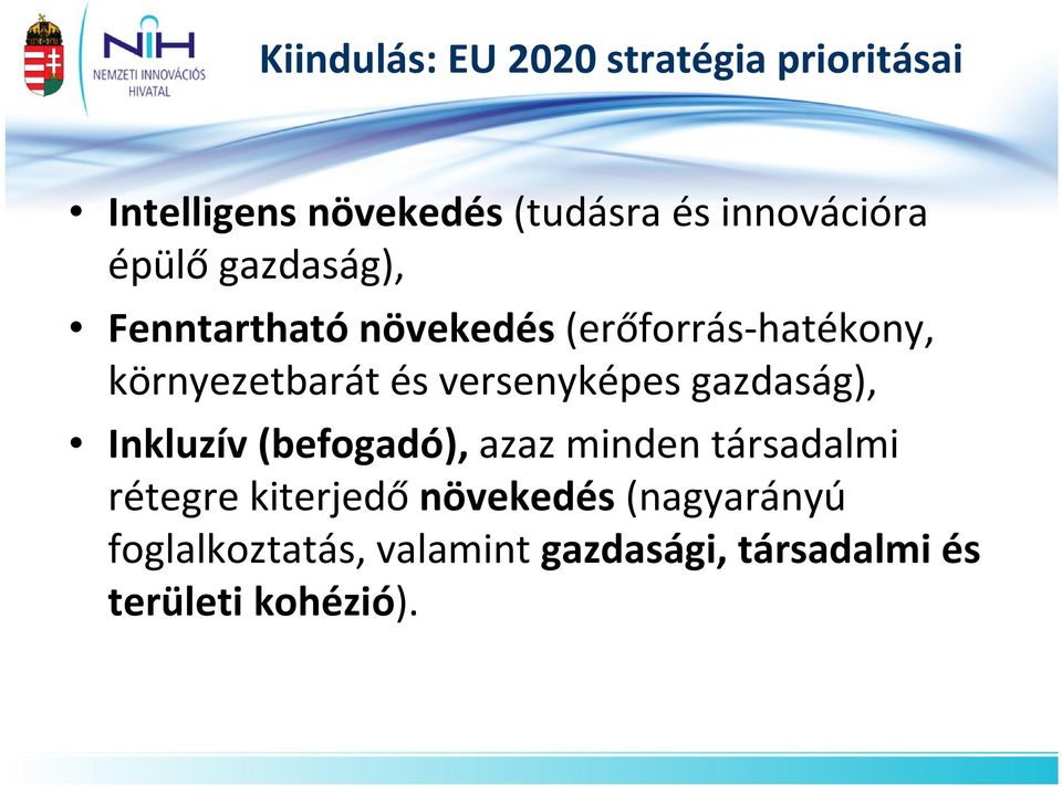 környezetbarát és versenyképes gazdaság), Inkluzív (befogadó), azaz minden