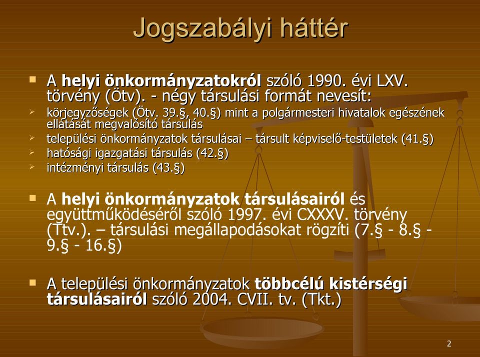 ) hatósági igazgatási társulás (42. ) intézményi társulás (43. ) A helyi önkormányzatok társulásairól és együttműködéséről szóló 1997. évi CXXXV.