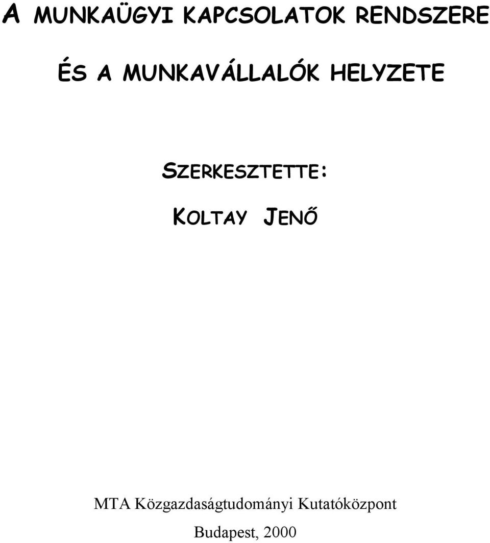SZERKESZTETTE: KOLTAY JENŐ MTA