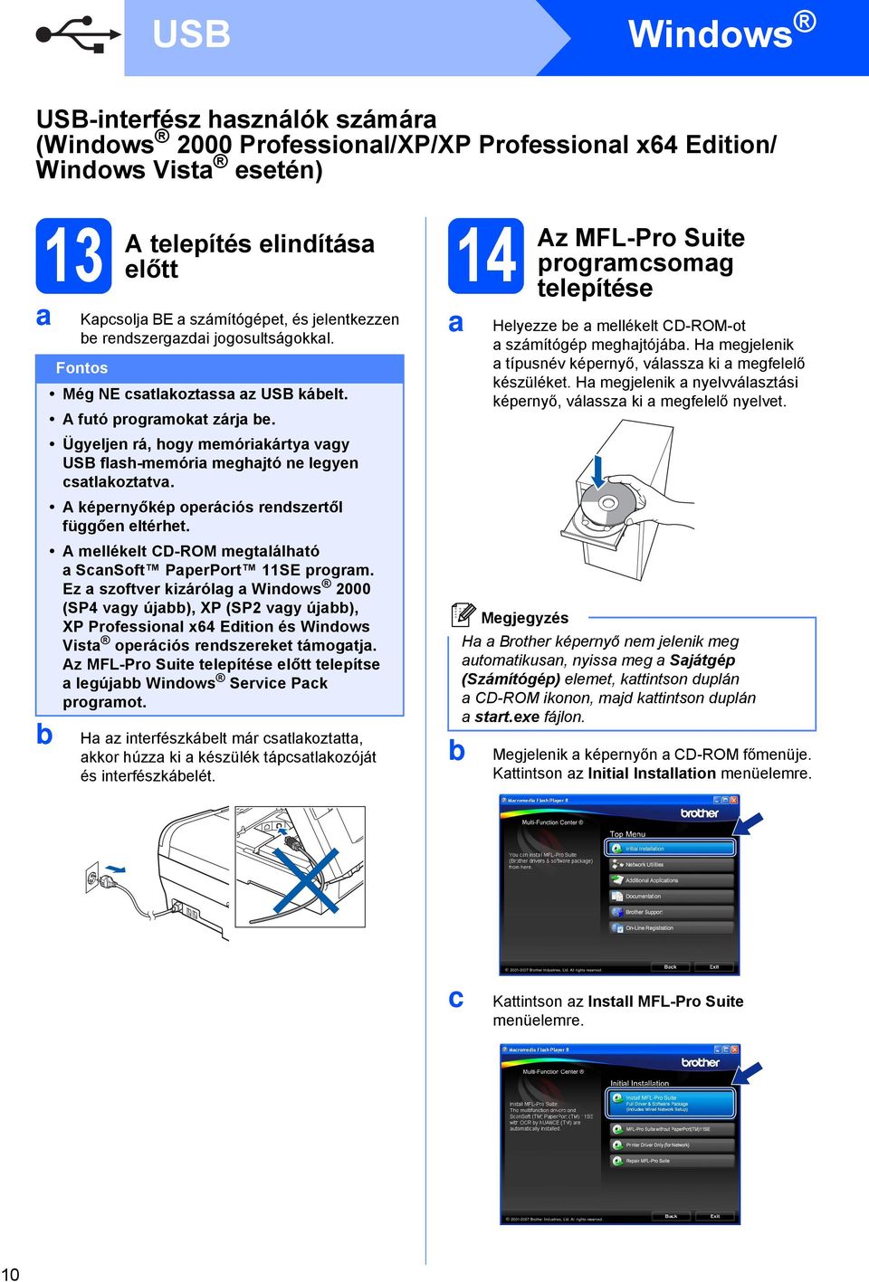 A képernyőkép operáiós renszertől függően eltérhet. A mellékelt CD-ROM megtlálhtó SnSoft PperPort SE progrm.