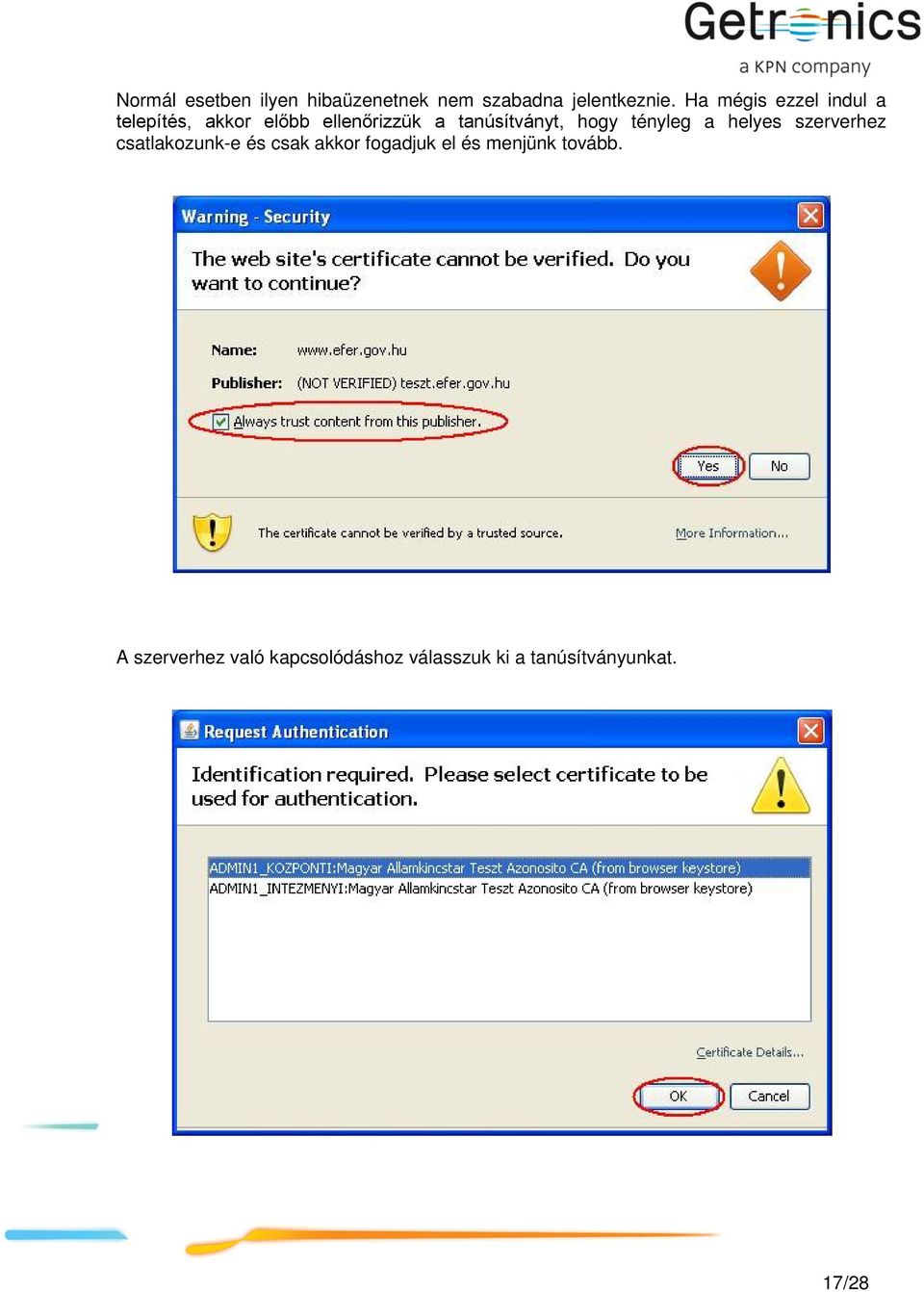 hogy tényleg a helyes szerverhez csatlakozunk-e és csak akkor fogadjuk el