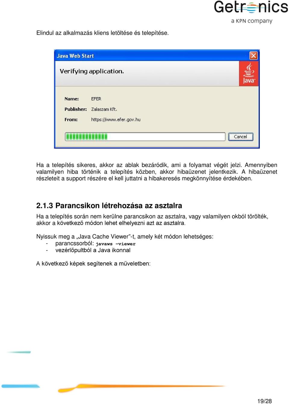 A hibaüzenet részleteit a support részére el kell juttatni a hibakeresés megkönnyítése érdekében. 2.1.