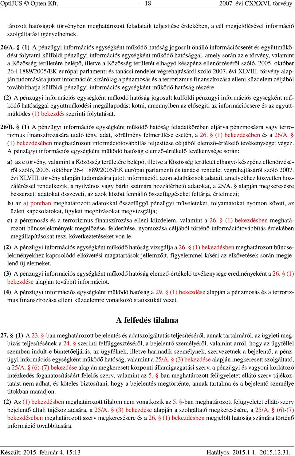 valamint a Közösség területére belépő, illetve a Közösség területét elhagyó készpénz ellenőrzéséről szóló, 2005.