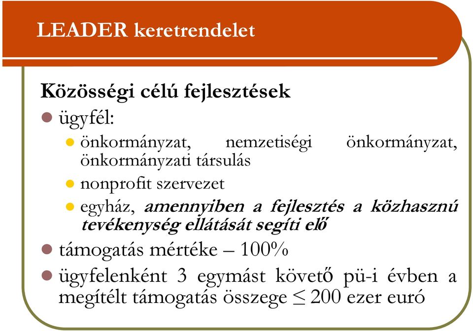 amennyiben a fejlesztés a közhasznú tevékenység ellátását segíti elı támogatás