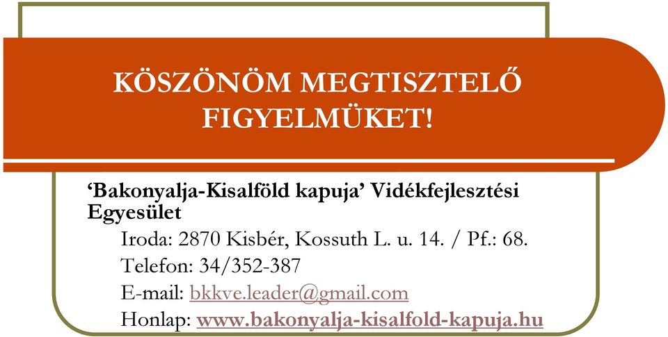 Iroda: 2870 Kisbér, Kossuth L. u. 14. / Pf.: 68.