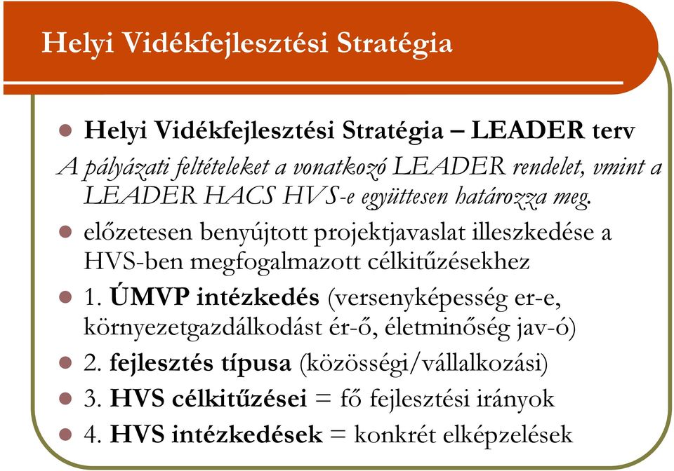 elızetesen benyújtott projektjavaslat illeszkedése a HVS-ben megfogalmazott célkitőzésekhez 1.