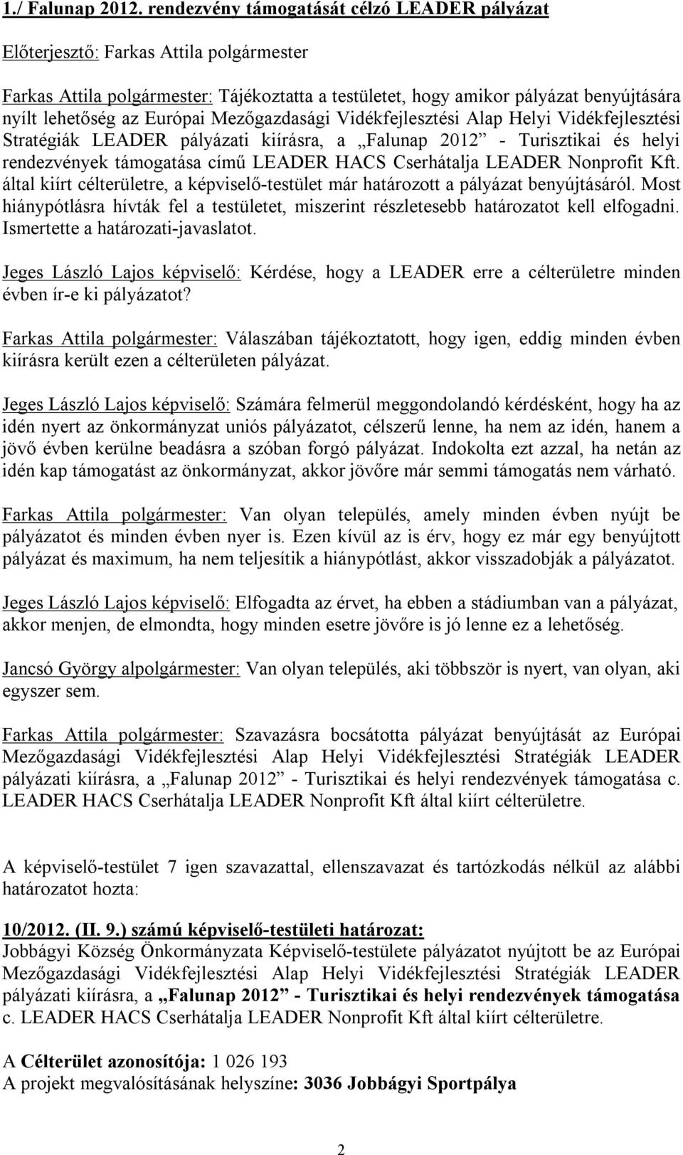 Helyi Vidékfejlesztési Stratégiák LEADER pályázati kiírásra, a Falunap 2012 - Turisztikai és helyi rendezvények támogatása című LEADER HACS Cserhátalja LEADER Nonprofit Kft.