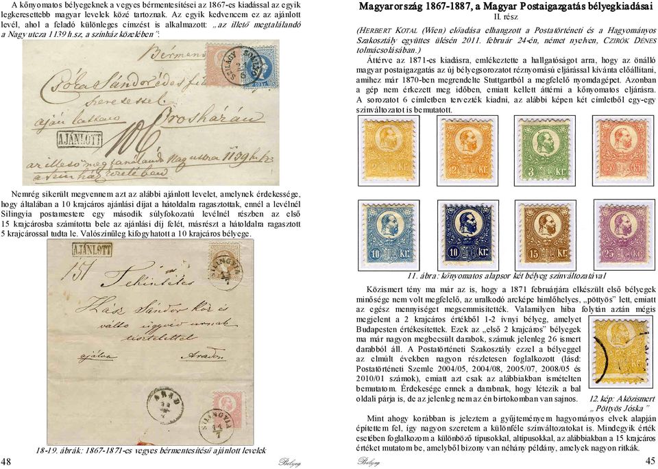 sz, a színház közelében : Magyar or szág 1867-1887, a Magyar P ostaigazgatás bélyegkiadásai II.