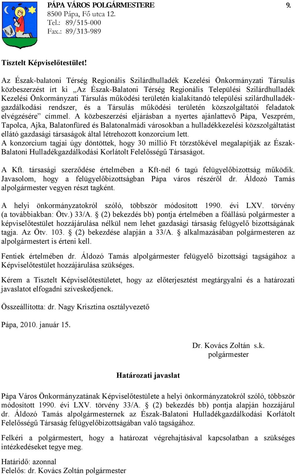 működési területén kialakítandó települési szilárdhulladékgazdálkodási rendszer, és a Társulás működési területén közszolgáltatói feladatok elvégzésére címmel.