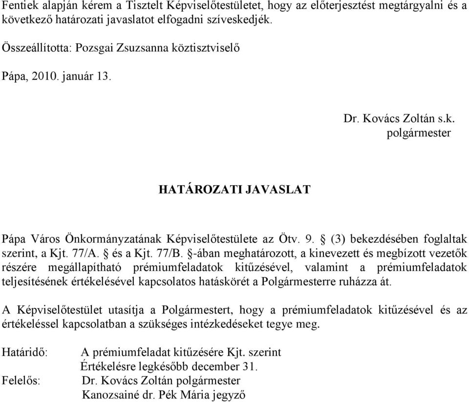 (3) bekezdésében foglaltak szerint, a Kjt. 77/A. és a Kjt. 77/B.