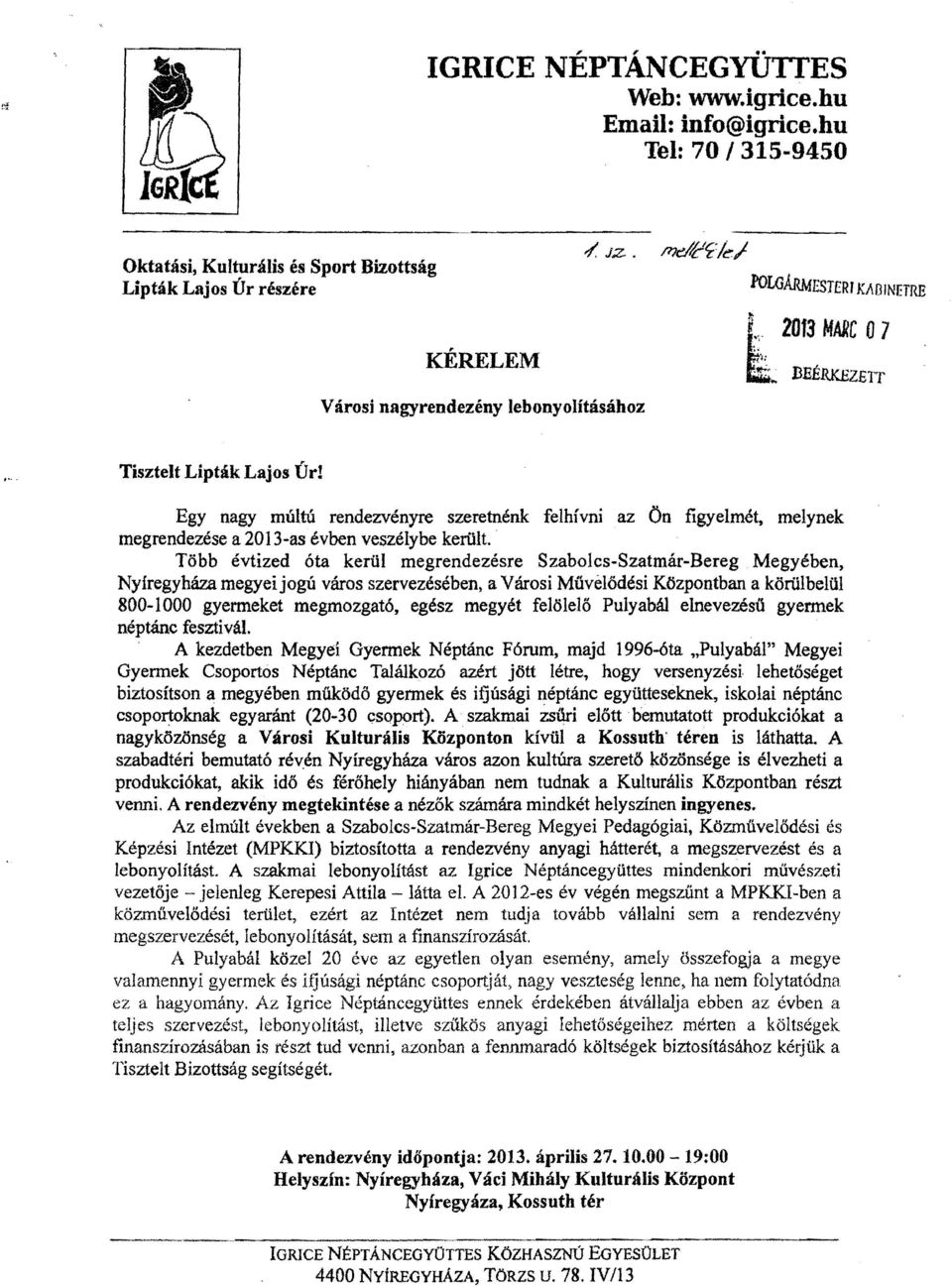 Egy nagy múltú rendezvényre szeretnénk felhívni az Ön figyelmét, melynek megrendezése a 2013-as évben veszélybe került.