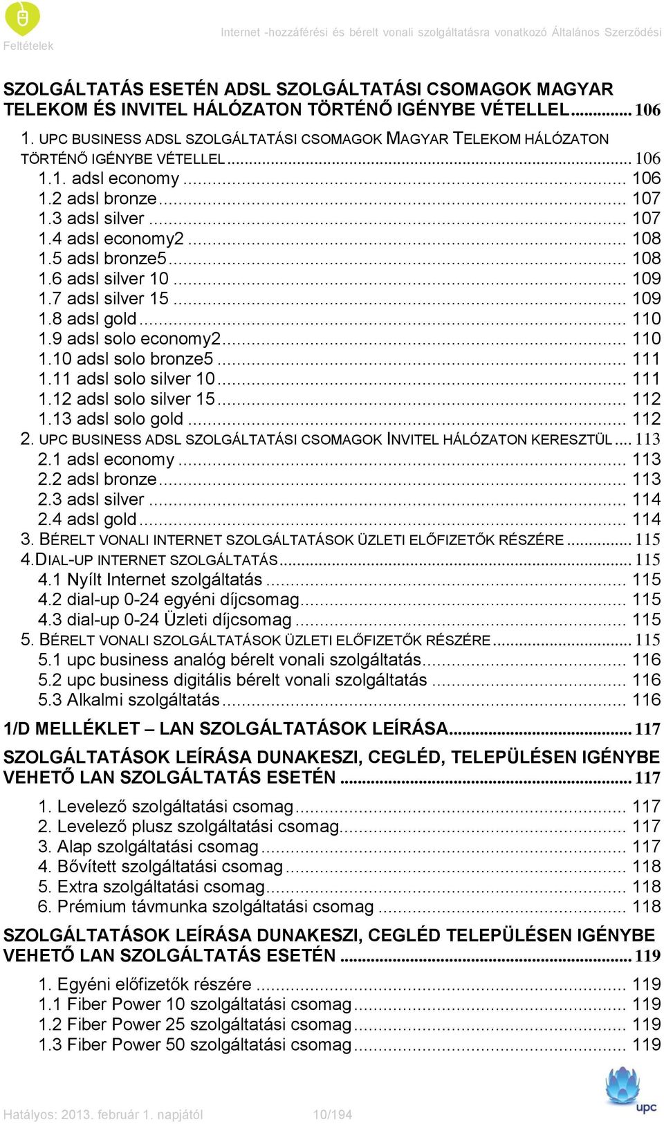 .. 108 1.5 adsl bronze5... 108 1.6 adsl silver 10... 109 1.7 adsl silver 15... 109 1.8 adsl gold... 110 1.9 adsl solo economy2... 110 1.10 adsl solo bronze5... 111 1.11 adsl solo silver 10... 111 1.12 adsl solo silver 15.