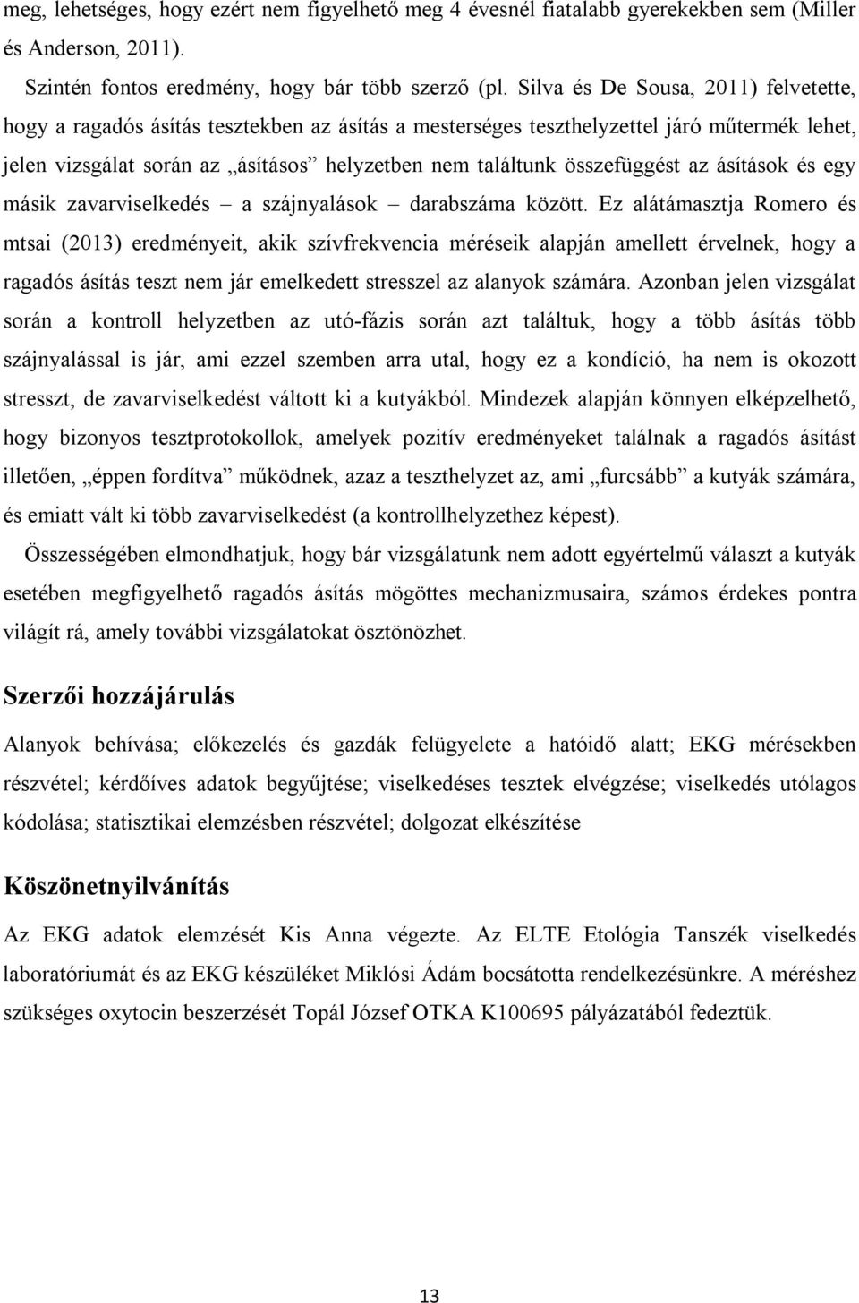 összefüggést az ásítások és egy másik zavarviselkedés a szájnyalások darabszáma között.