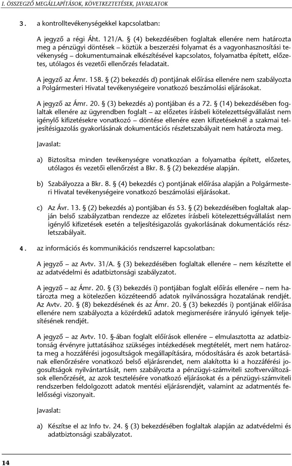 épített, előzetes, utólagos és vezetői ellenőrzés feladatait. A jegyző az Ámr. 158.