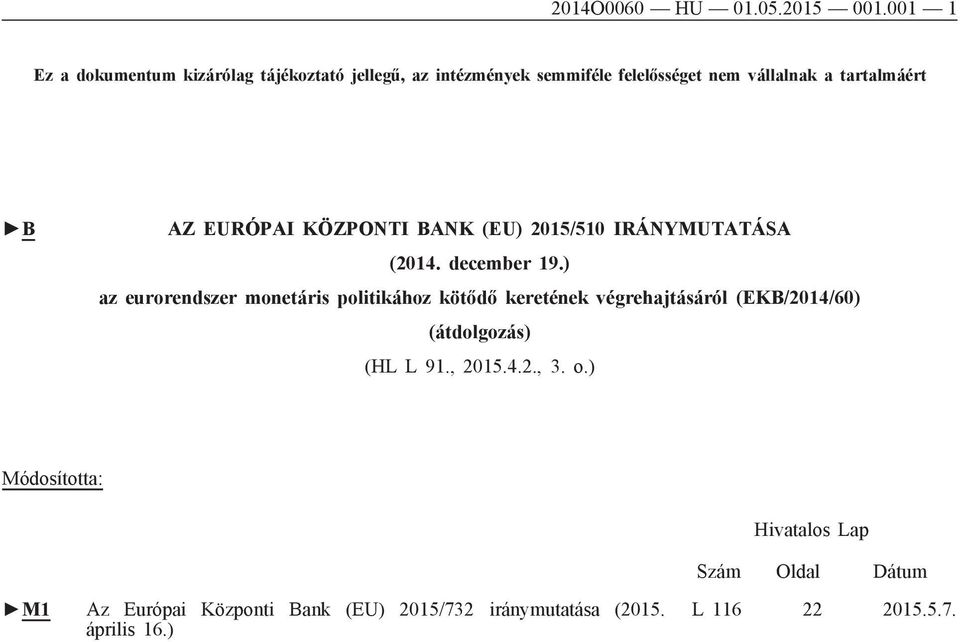 AZ EURÓPAI KÖZPONTI BANK (EU) 2015/510 IRÁNYMUTATÁSA (2014. december 19.