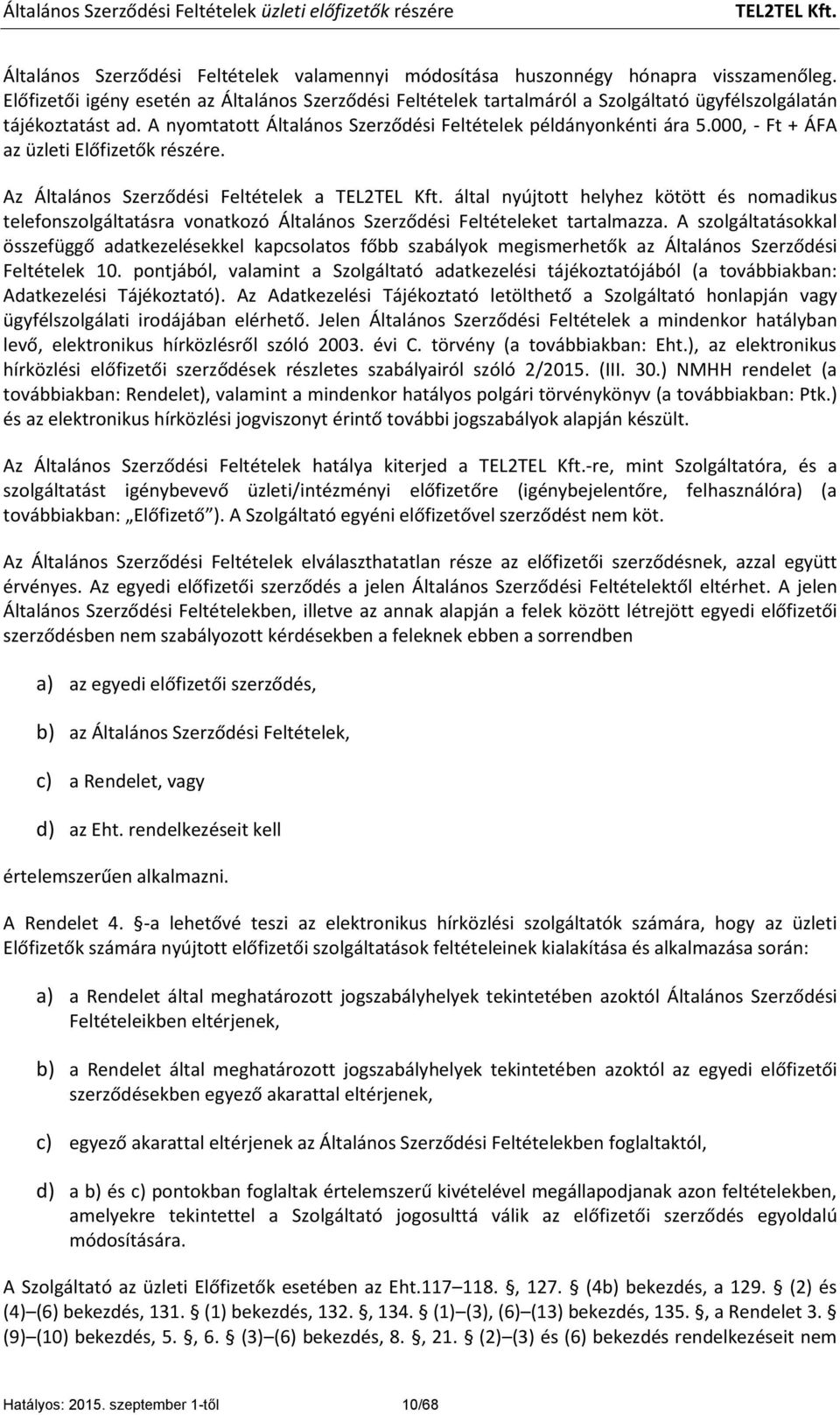 000, - Ft + ÁFA az üzleti Előfizetők részére.
