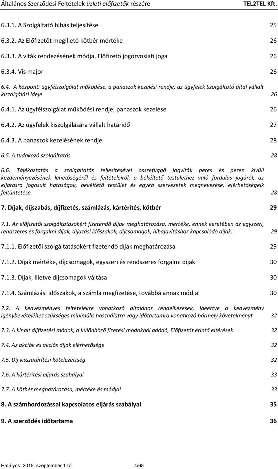 Az ügyfélszolgálat működési rendje, panaszok kezelése 26 