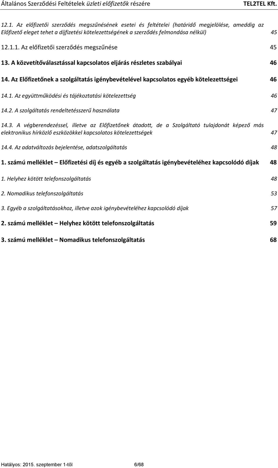 2. A szolgáltatás rendeltetésszerű használata 47 14.3.