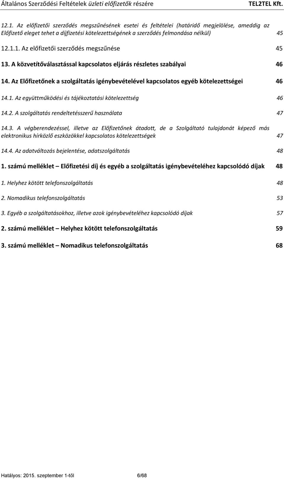 2. A szolgáltatás rendeltetésszerű használata 47 14.3.