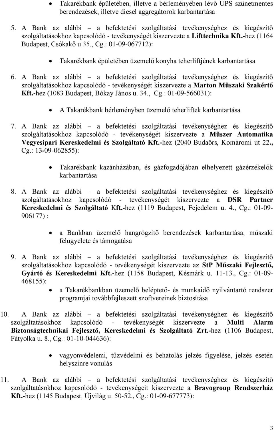 : 01-09-067712): Takarékbank épületében üzemelő konyha teherliftjének karbantartása 6.