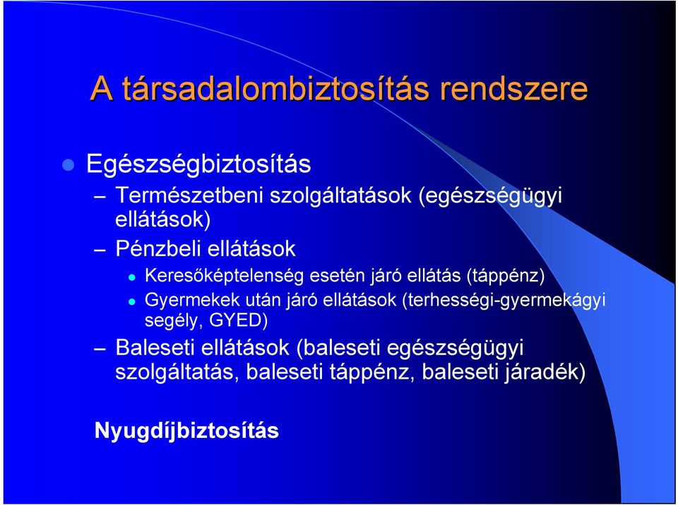 ellátás (táppénz) Gyermekek után járó ellátások (terhességi-gyermekágyi segély, GYED)