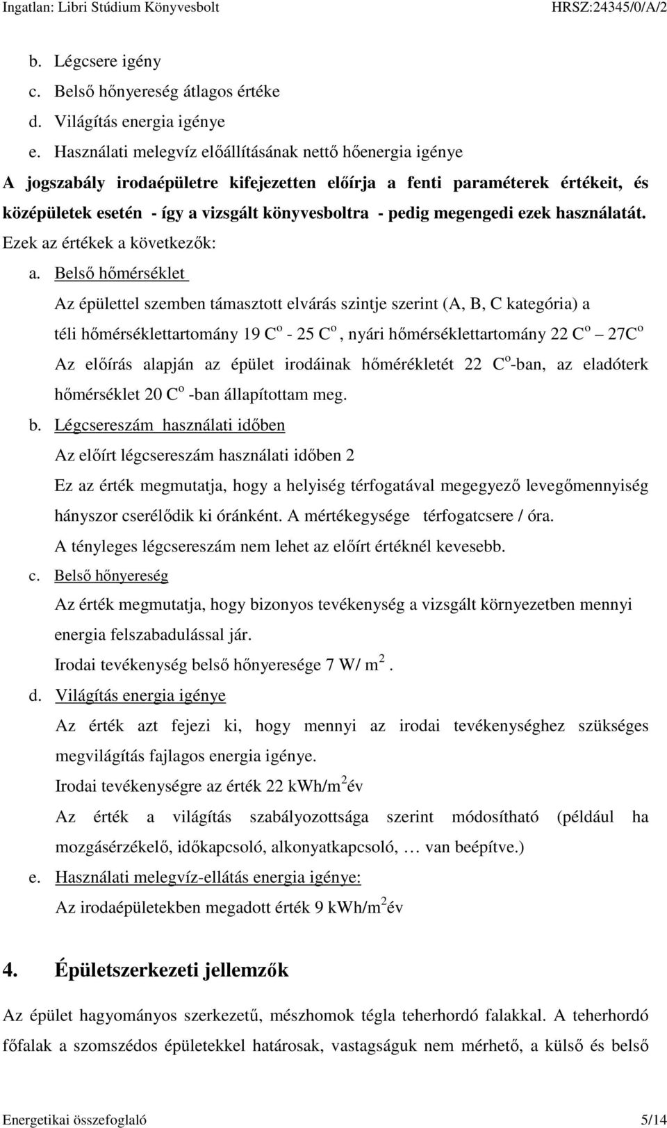 megengedi ezek használatát. Ezek az értékek a következők: a.