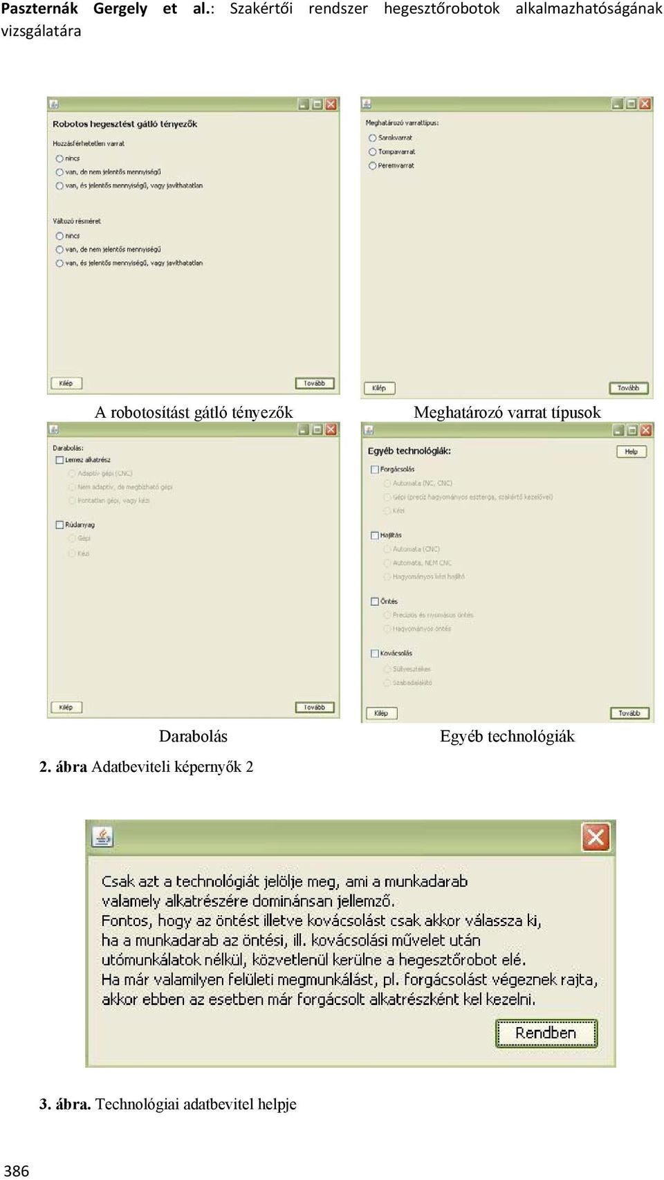 vizsgálatára A robotosítást gátló tényezők Meghatározó varrat