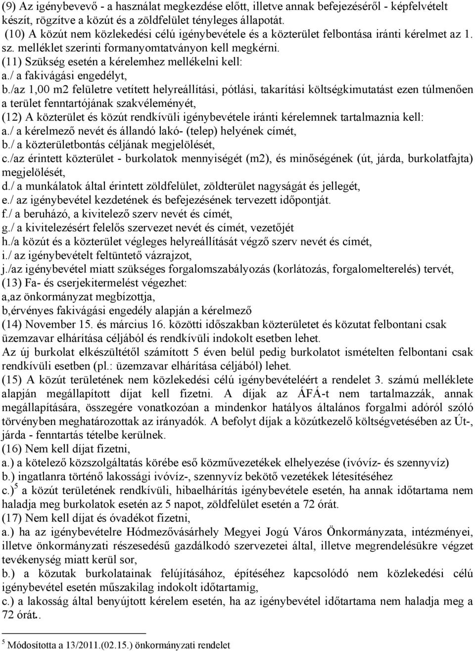 / a fakivágási engedélyt, b.