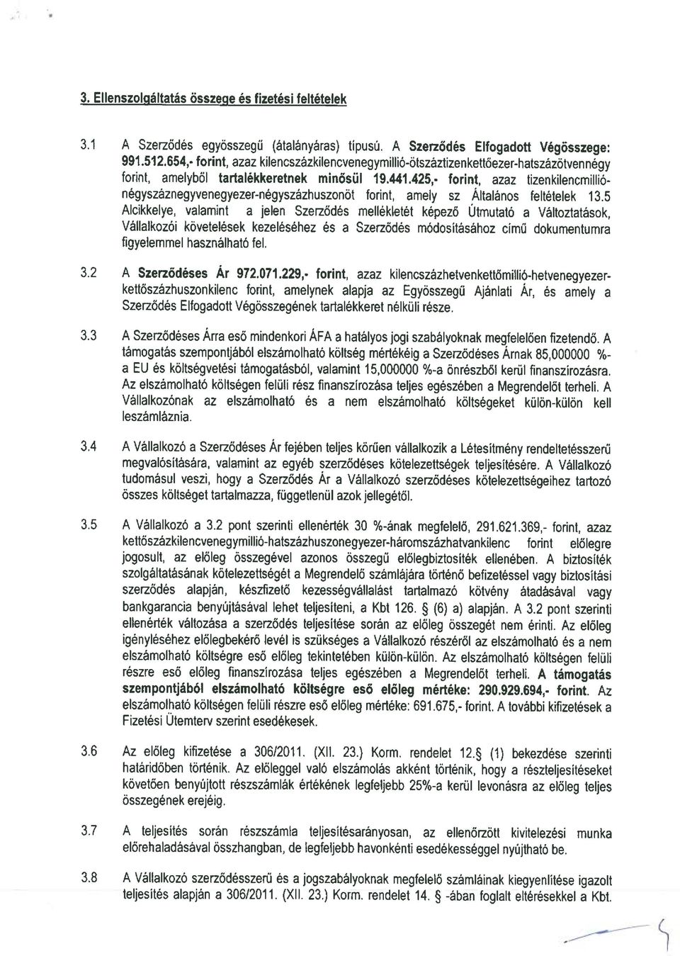 forint, azaz tizenkilencmillió négyszáznegyvenegyezer-négyszázhuszonöt forint, amely sz Altalános feltételek 13.