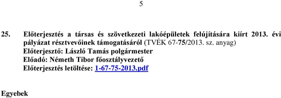 évi pályázat résztvevőinek támogatásáról (TVÉK