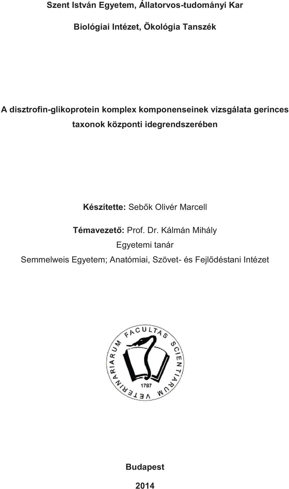 idegrendszerében Készítette: Sebők Olivér Marcell Témavezető: Prof. Dr.