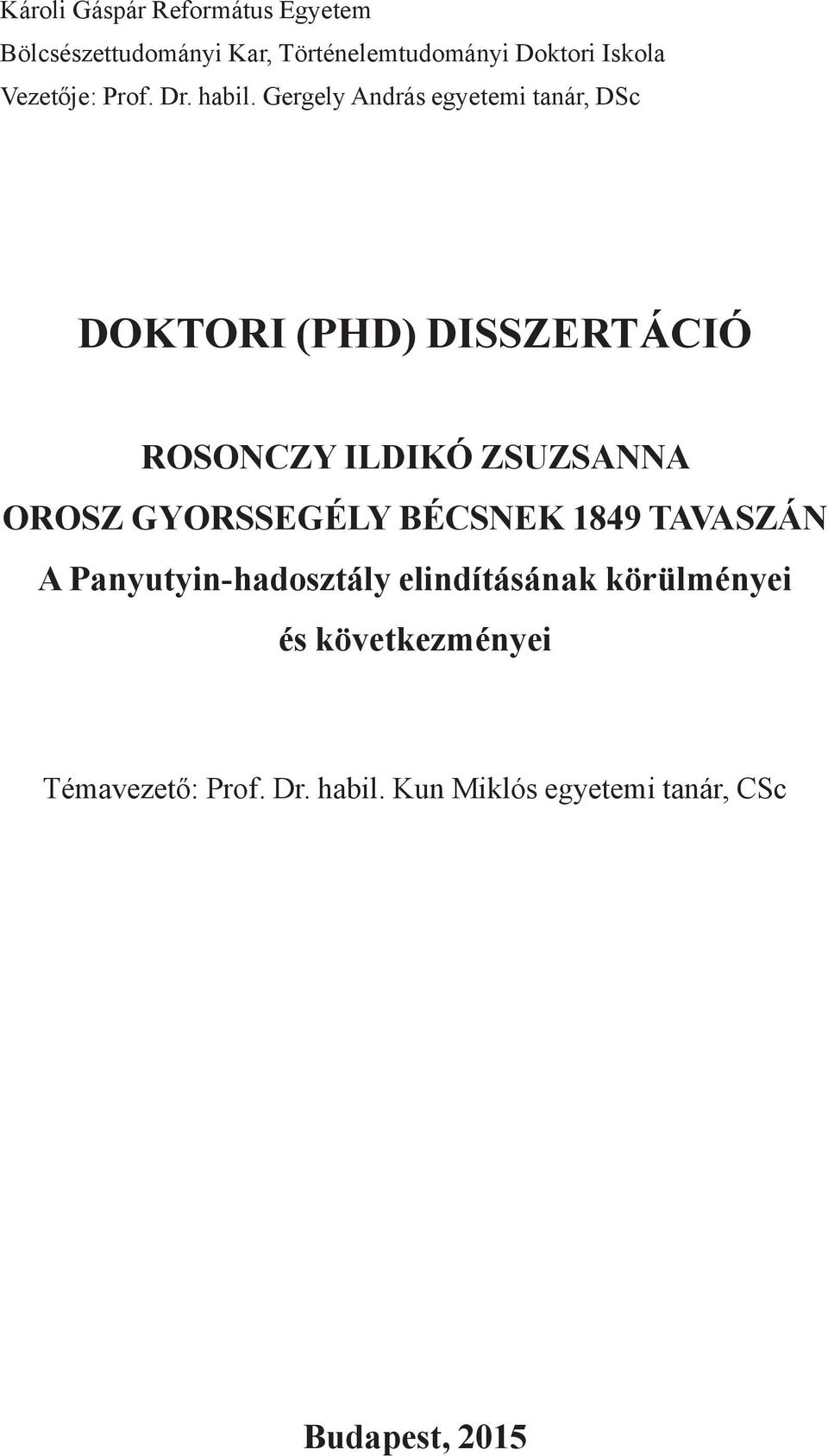Gergely András egyetemi tanár, DSc DOKTORI (PHD) DISSZERTÁCIÓ ROSONCZY ILDIKÓ ZSUZSANNA OROSZ