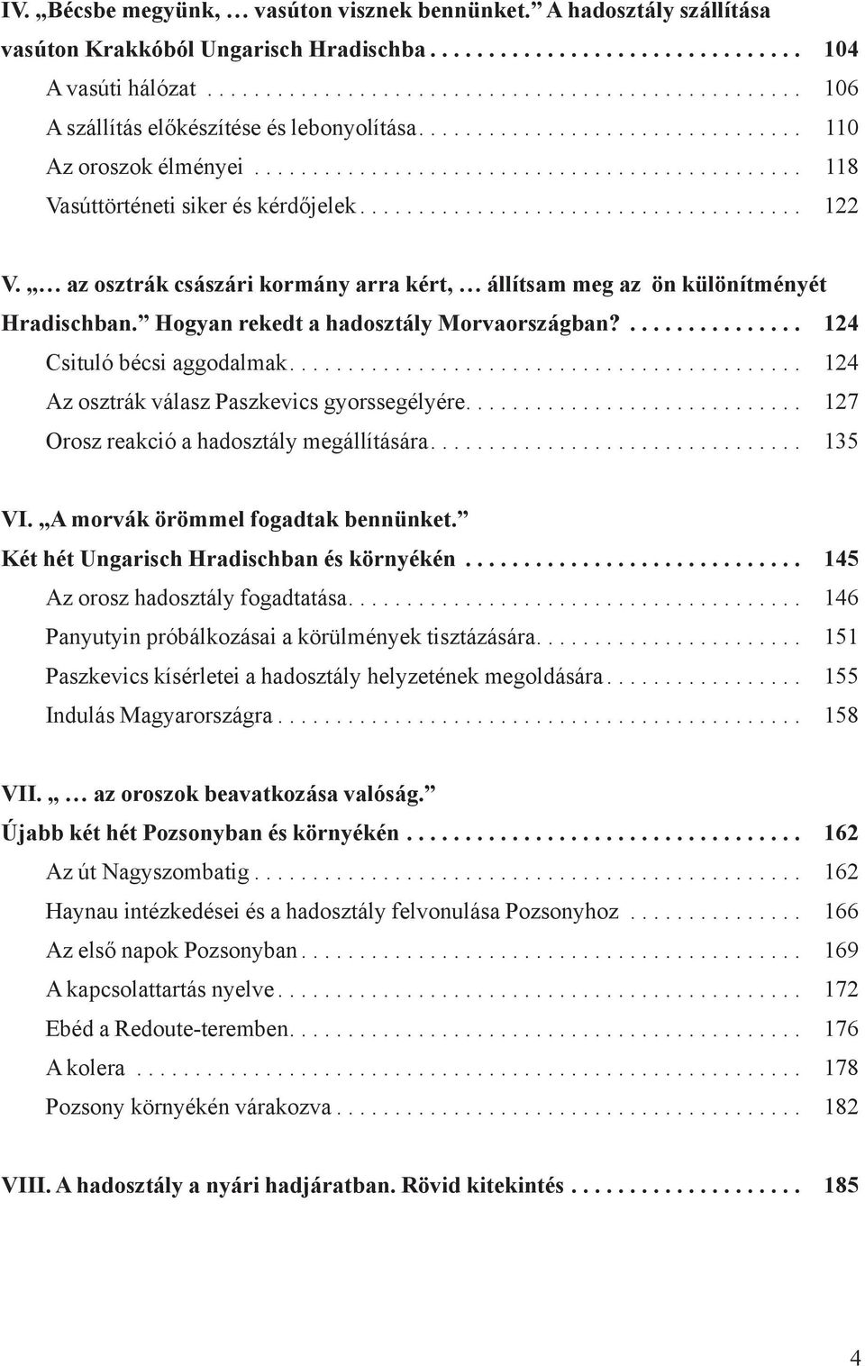 ..................................... 122 V. az osztrák császári kormány arra kért, állítsam meg az ön különítményét Hradischban. Hogyan rekedt a hadosztály Morvaországban?