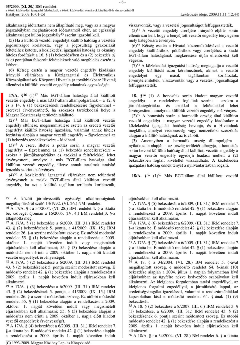 fordítását a 16. (1) bekezdésében és a (2) bekezdés a) és c) pontjában felsorolt feltételeknek való megfelelés esetén is kérheti.