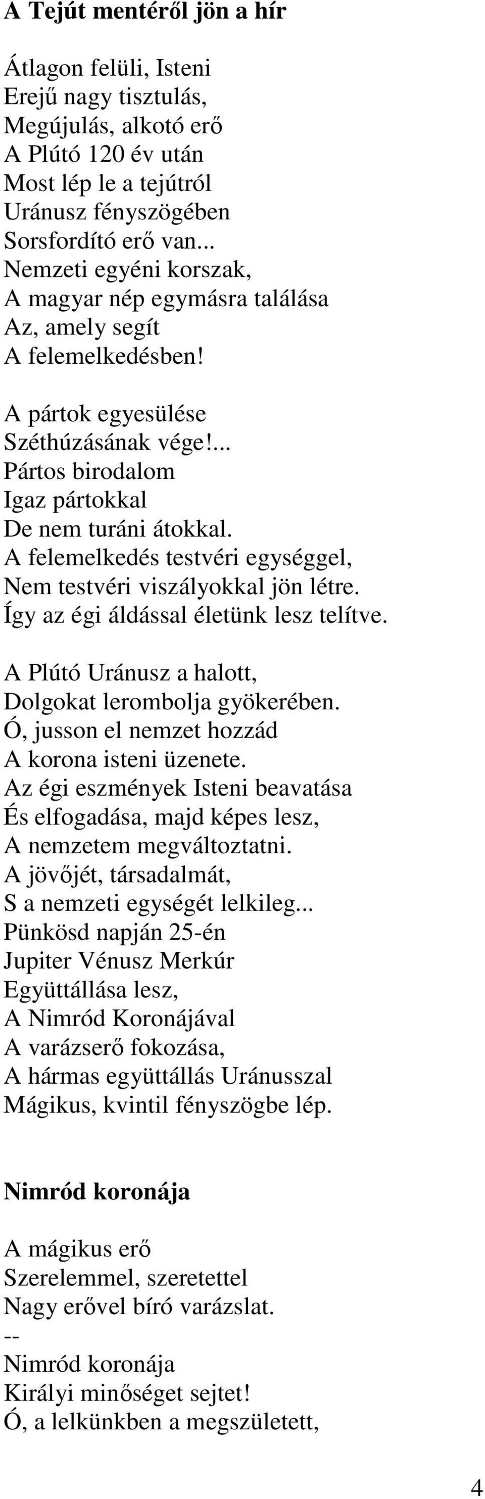 A felemelkedés testvéri egységgel, Nem testvéri viszályokkal jön létre. Így az égi áldással életünk lesz telítve. A Plútó Uránusz a halott, Dolgokat lerombolja gyökerében.
