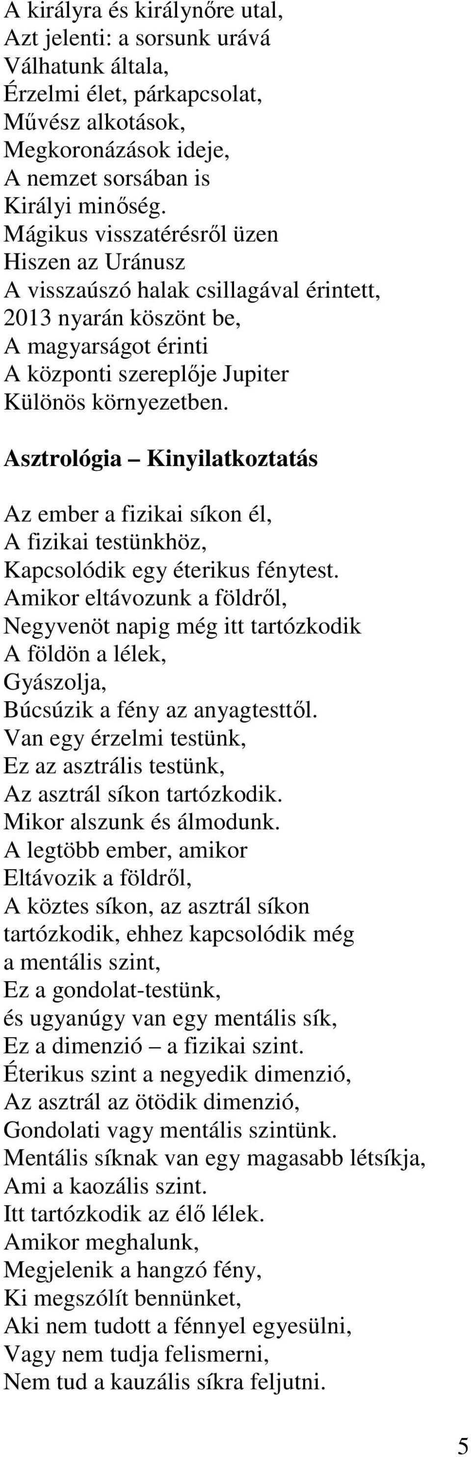 Asztrológia Kinyilatkoztatás Az ember a fizikai síkon él, A fizikai testünkhöz, Kapcsolódik egy éterikus fénytest.