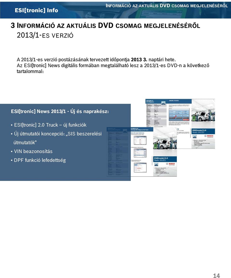 Az ESI[tronic] News digitális formában megtalálható lesz a 2013/1-es DVD-n a következő tartalommal: ESI[tronic]