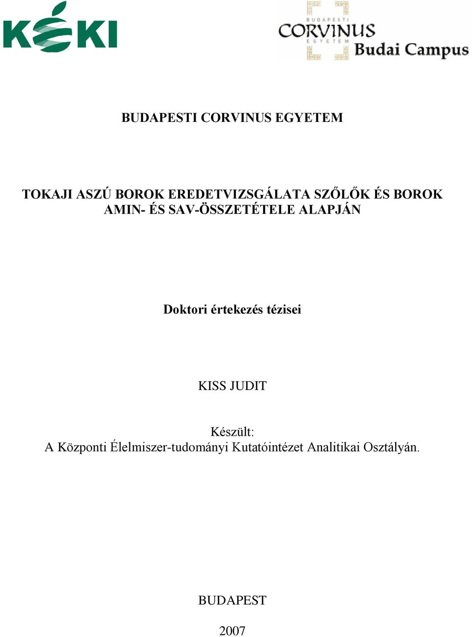 ALAPJÁN Doktori értekezés tézisei KISS JUDIT Készült: A