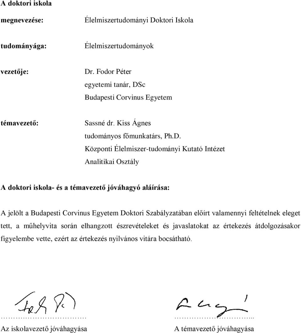 c Budapesti Corvinus Egyetem témavezetõ: Sassné dr. Kiss Ágnes tudományos fõmunkatárs, Ph.D.