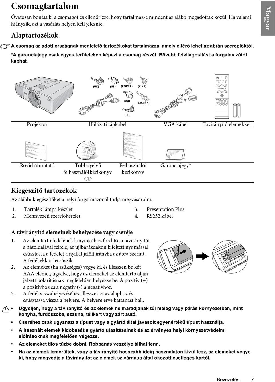 Bővebb felvilágosítást a forgalmazótól kaphat.